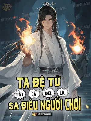 Đệ Tử Ta Đều Là Người Chơi "Sa Điêu"