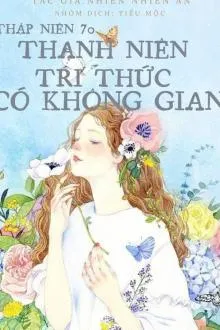 Thập Niên 70: Thanh Niên Trí Thức Cùng Không Gian
