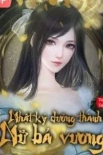 Nhật Ký Dưỡng Thành Nữ Bá Vương