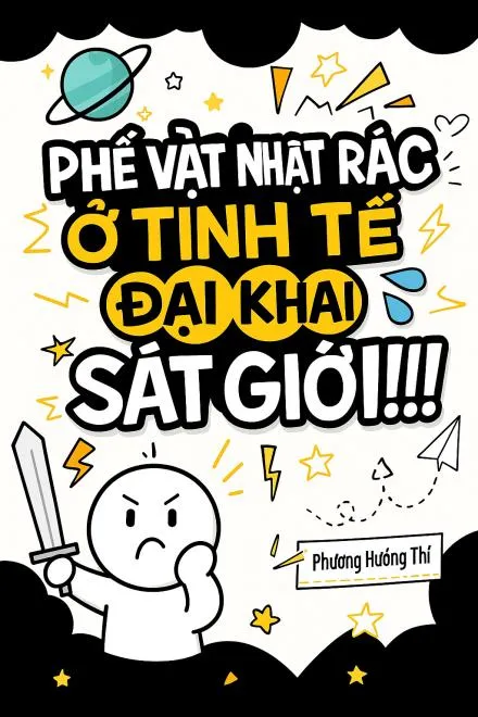 Phế Vật Tinh Tế: Tái Sinh Đại Khai Sát Giới