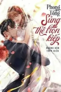 Phong Tổng Sủng Thê Trọn Kiếp