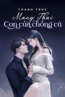 Mang Thai Con Chồng Cũ