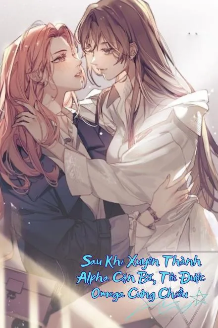 Xuyên Thành Alpha Cặn Bã, Được Omega Cưng Chiều