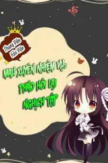 Mau Xuyên Nhiệm Vụ: Pháo Hôi Lại Nghịch Tập