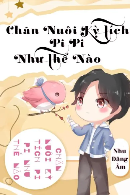 Làm Sao Nuôi Dưỡng Một Chú Chim Kỳ Diệu