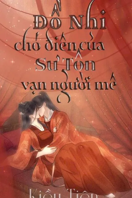 Đồ Nhi Chó Điên Của Sư Tôn Vạn Người Mê