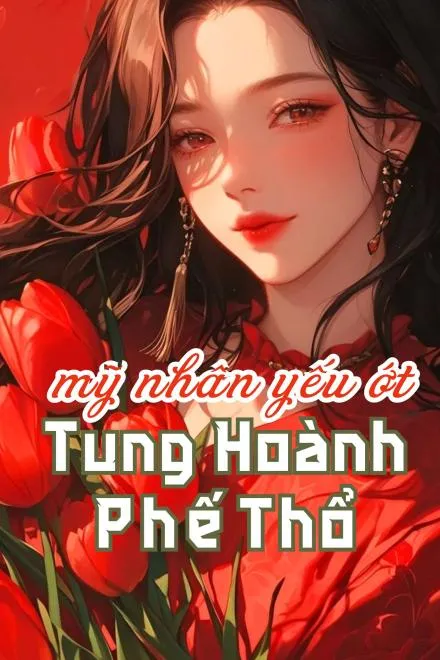 Mỹ Nhân Mãn Cấp Tung Hoành Phế Thổ