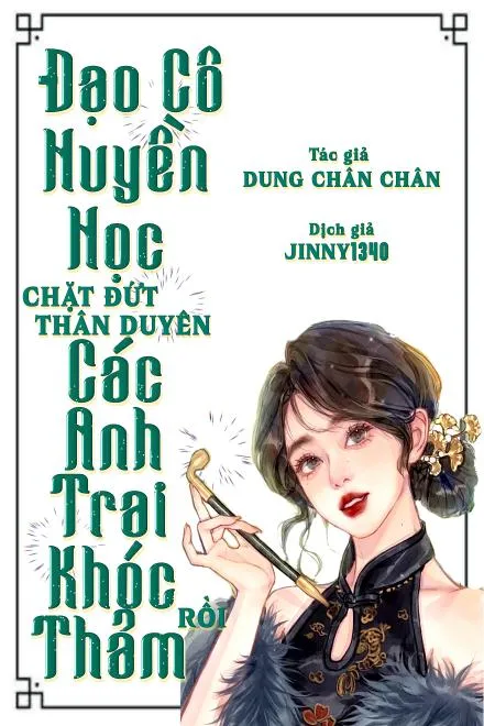 Đạo Cô Huyền Học: Chặt Đứt Thân Duyên, Các Anh Trai Hối Hận