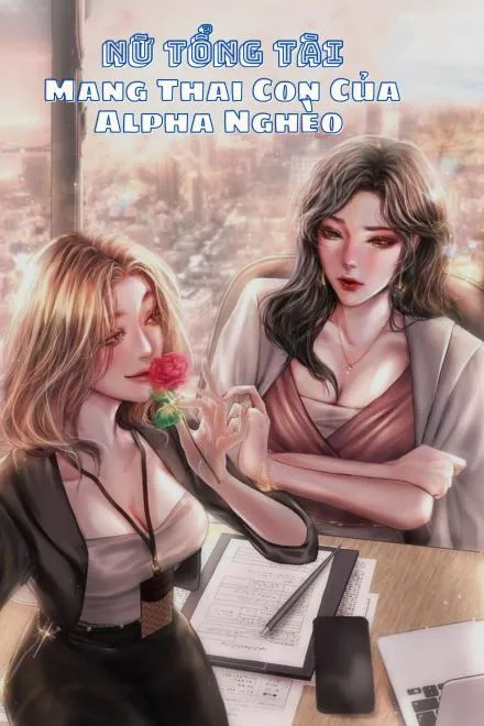 Nữ Tổng Tài Mang Thai Con Của Alpha Nghèo
