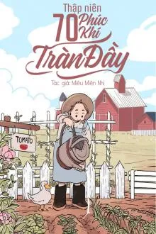 Thập Niên 70: Phúc Khí Tràn Đầy