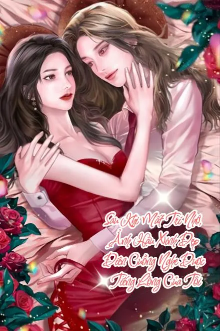 Sau Khi Mất Trí Nhớ, Ảnh Hậu Nghe Được Tiếng Lòng Tôi