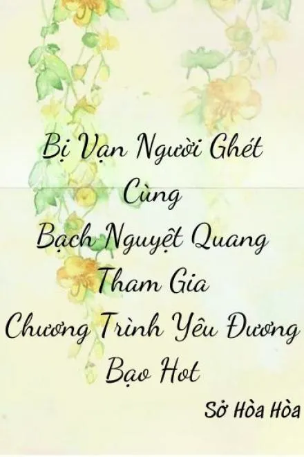 Vạn Người Ghét Cùng Bạch Nguyệt Quang Tham Gia Show Hẹn Hò