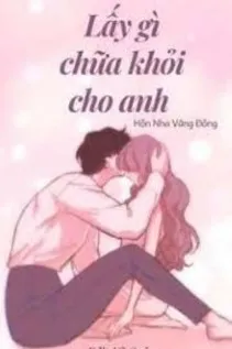 Gì Chữa Lành Cho Anh