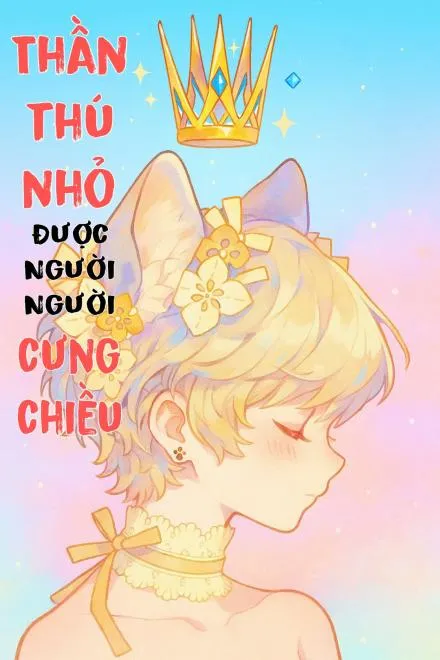 Thần Thú Nhỏ Được Yêu Chiều Khắp Nơi