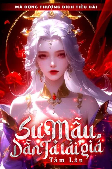 Trọng Sinh Tiên Hiệp: Sư Mẫu Dẫn Ta Tái Giá