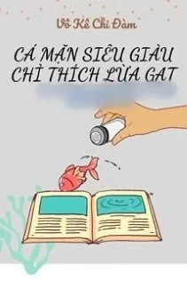 Tổng Tài Cá Mặn: Hoàn Thành Cốt Truyện