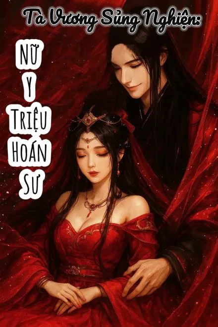 Tà Vương Sủng Nghiện: Nữ Y Triệu Hoán Sư