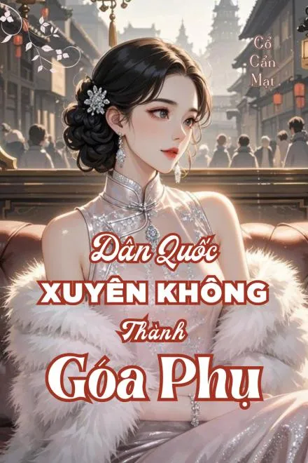 Nữ Tài Y Học: Góa Phụ Dân Quốc Làm Giàu