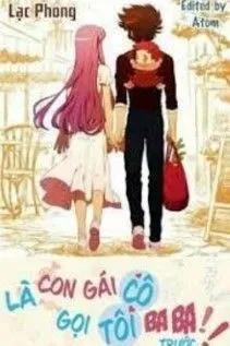 Ai Bảo Con Gái Cô Gọi Tôi Ba Ba!
