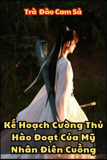 Kế Hoạch Cường Thủ Hào Đoạt Của Mỹ Nhân Điên Cuồng