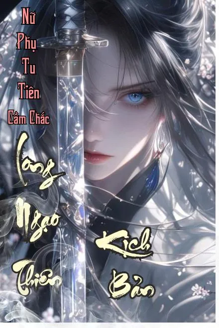 Nữ Phụ Tu Tiên Cầm Chắc Kịch Bản Long Ngạo Thiên