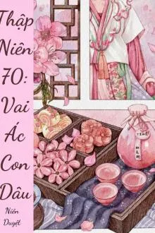 Thập Niên 70: Vai Ác Con Dâu