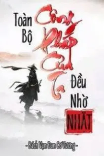 Công Pháp Của Ta, Toàn Bộ Nhờ Nhặt