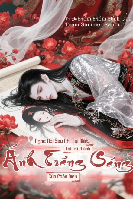 Sau Khi Chết, Ta Trở Thành Bạch Nguyệt Quang Của Phản Diện