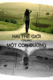 Hai Thế Giới Chung Một Con Đường