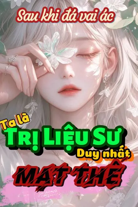 Sau Khi Đá Vai Ác, Ta Là Trị Liệu Sư Duy Nhất Mạt Thế