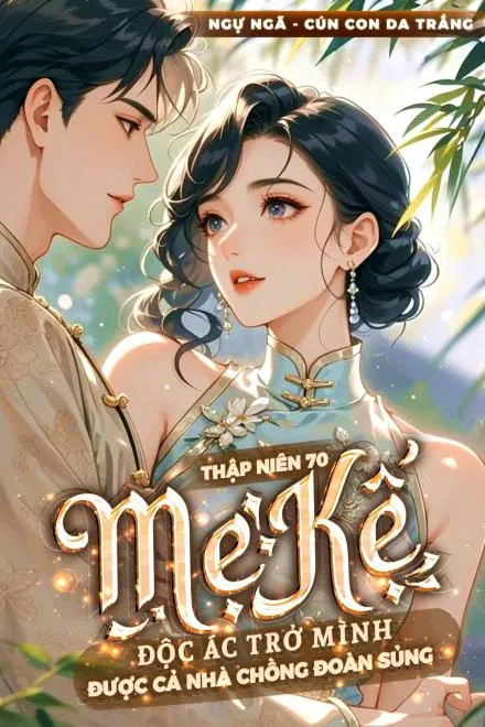 Thập Niên 70: Mẹ Kế Được Nhà Chồng Sủng Ái