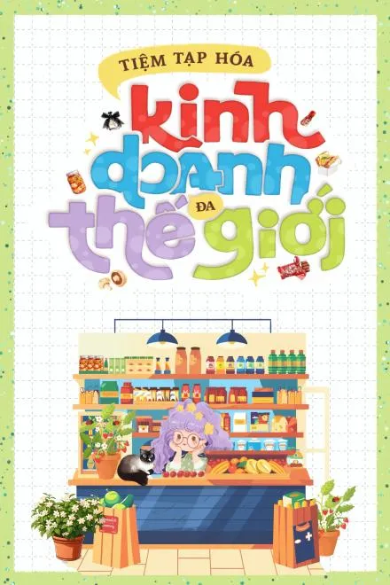 Tiệm Tạp Hóa Đa Vị Diện [Phần 1