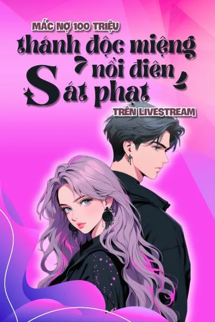 Livestream: Thánh Độc Miệng Trả Nợ Trăm Triệu