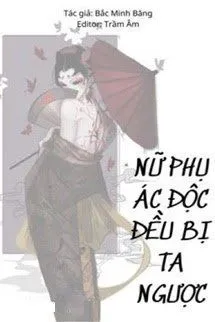 [Quyển 1] Xuyên Nhanh: Nữ Phụ Ác Độc Đều Bị Ta Trừng Trị