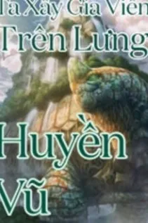Mạt Thế: Gia Viên Trên Lưng Huyền Vũ