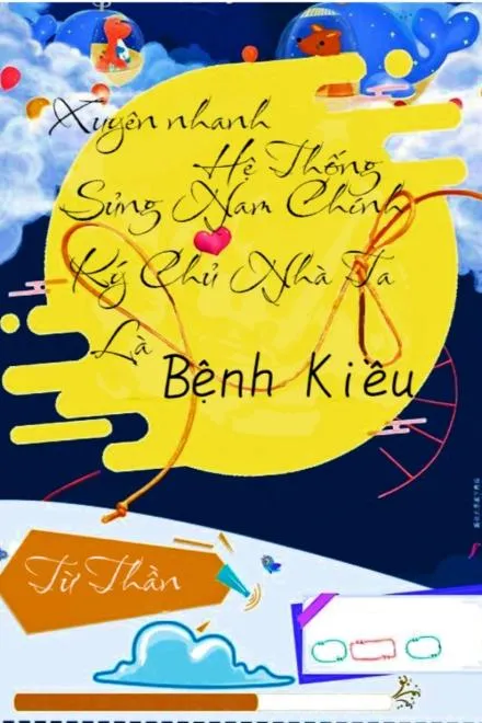 Xuyên Nhanh: Nữ Chủ Bệnh Kiều Cưng Chiều Nam Chính