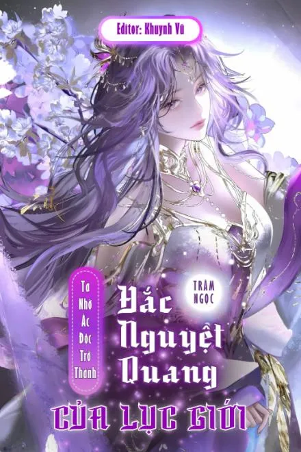 Nhờ Ác Độc Trở Thành Hắc Nguyệt Quang Của Lục Giới