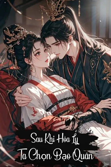 Sau Khi Ly Hôn, Ta Chọn Bạo Quân