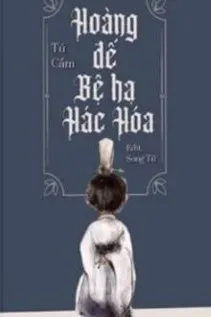 Hoàng Đế Bệ Hạ Hắc Hóa